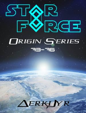 [Star Force: Phase 1, The Origin Series 01] • Star Force · Origin Series Box Set (73-76)